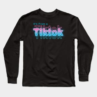 It's from a Tiktok Long Sleeve T-Shirt